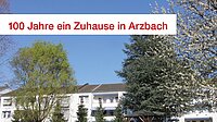 100 Jahre Caritas-Altenzentrum St. Josef Arzbach - 100 Jahre ein Zuhause in Arzbach
